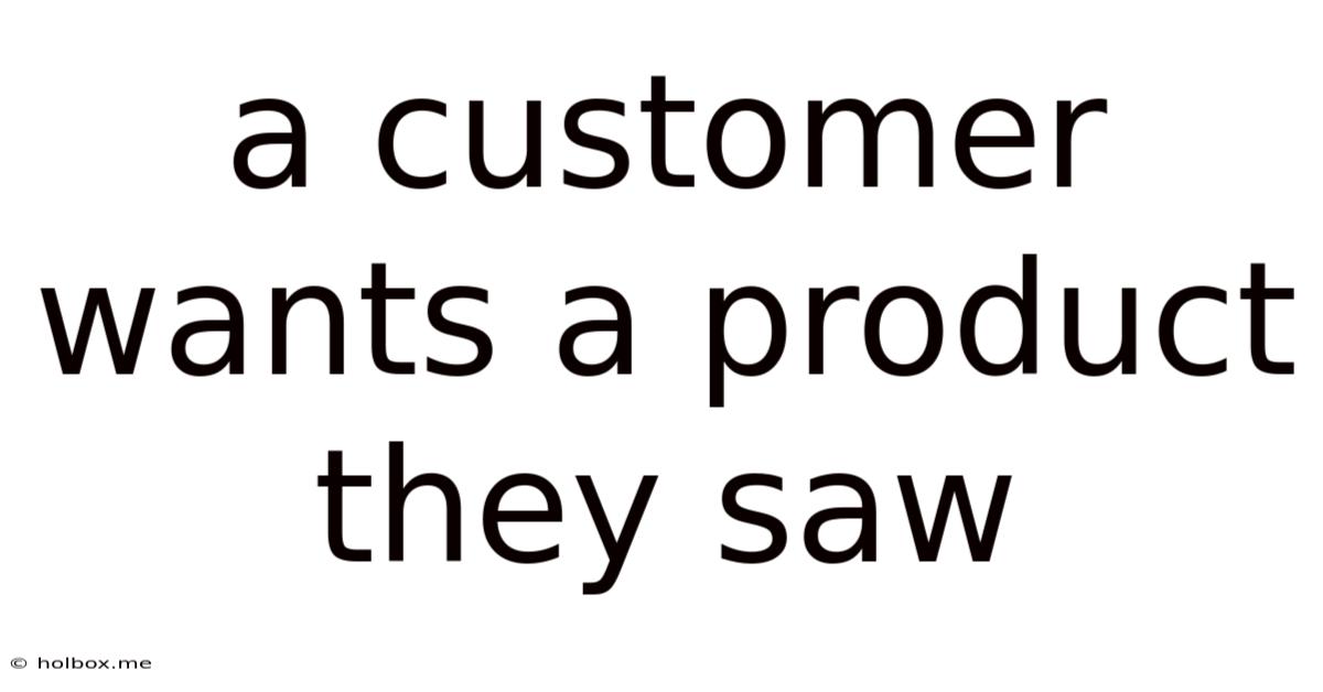 A Customer Wants A Product They Saw