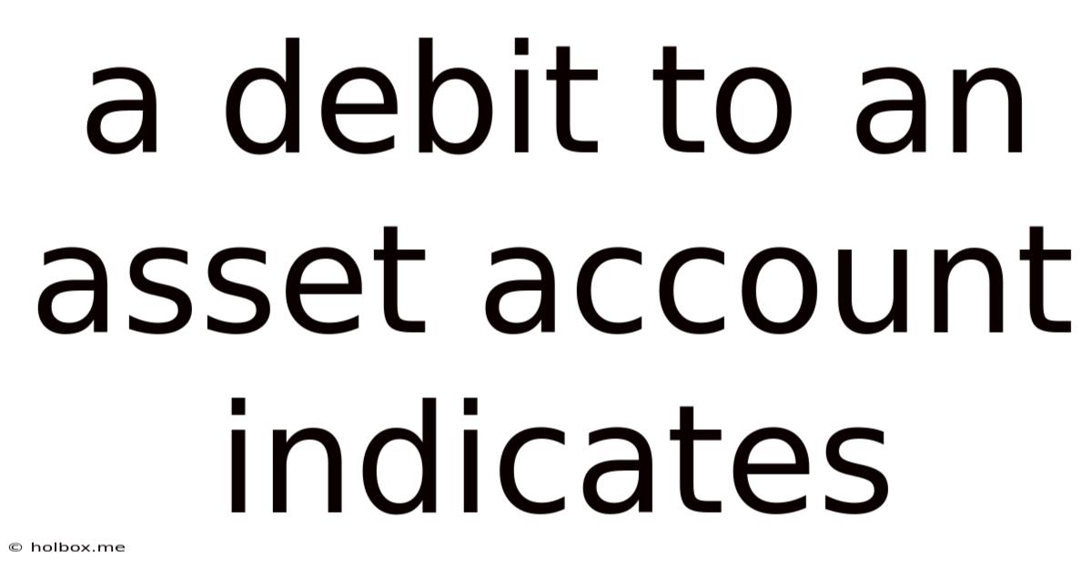 A Debit To An Asset Account Indicates