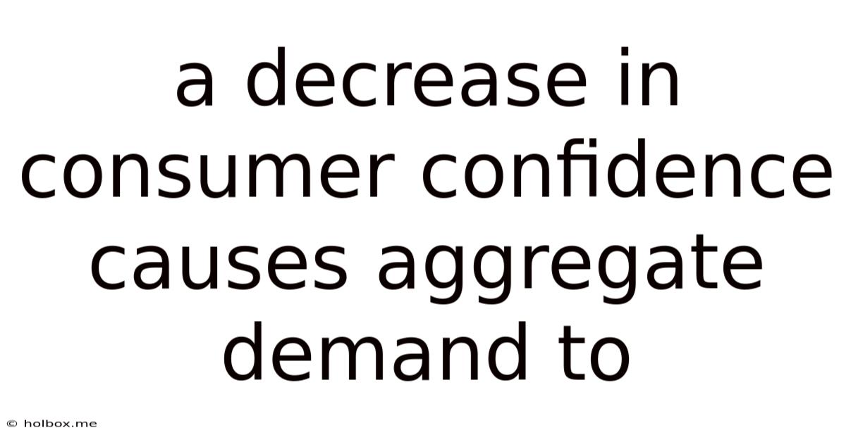 A Decrease In Consumer Confidence Causes Aggregate Demand To