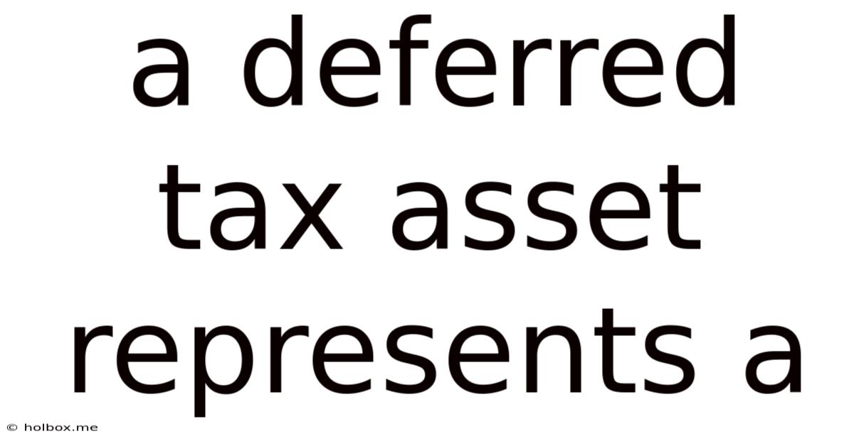 A Deferred Tax Asset Represents A