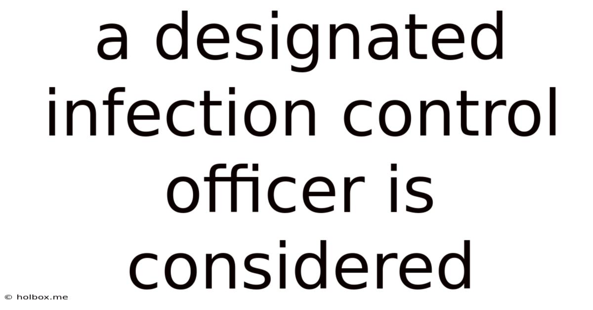 A Designated Infection Control Officer Is Considered