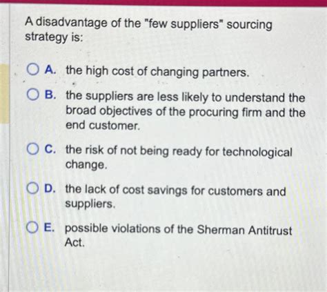 A Disadvantage Of The Few Suppliers Sourcing Strategy Is