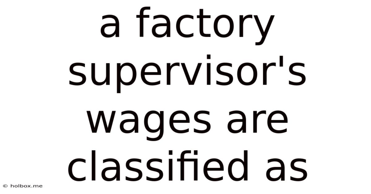 A Factory Supervisor's Wages Are Classified As