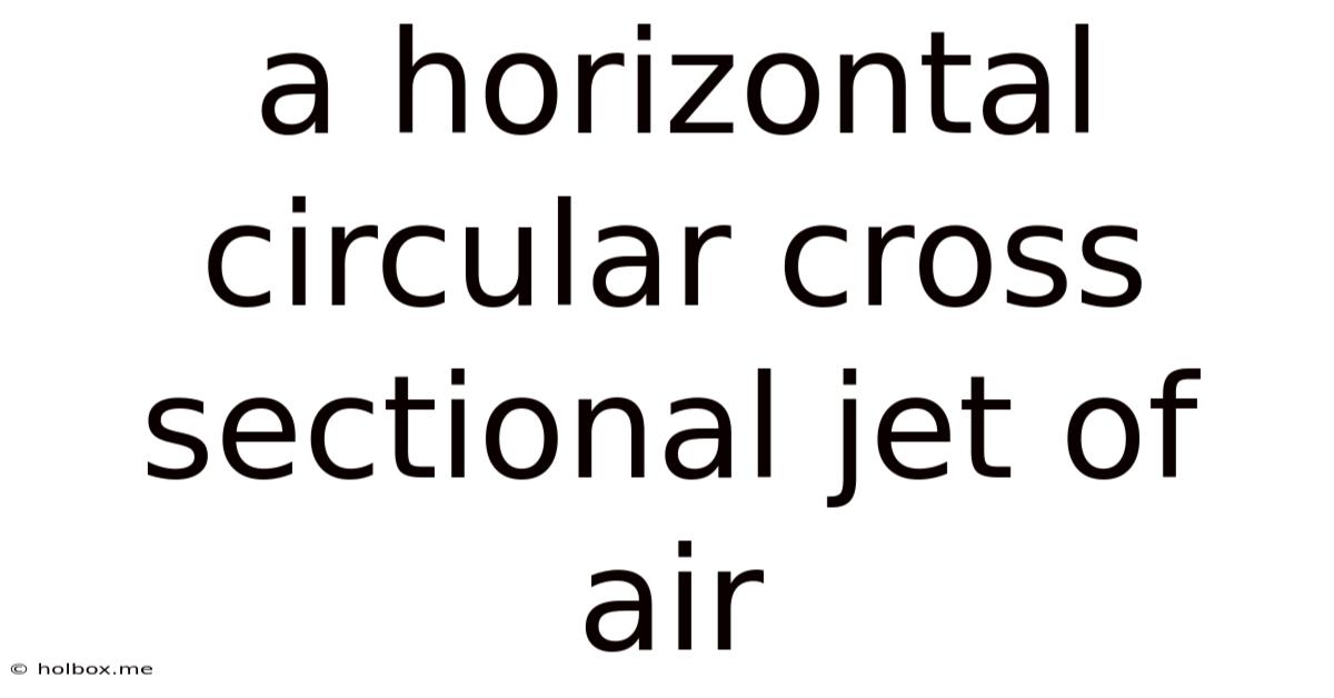 A Horizontal Circular Cross Sectional Jet Of Air