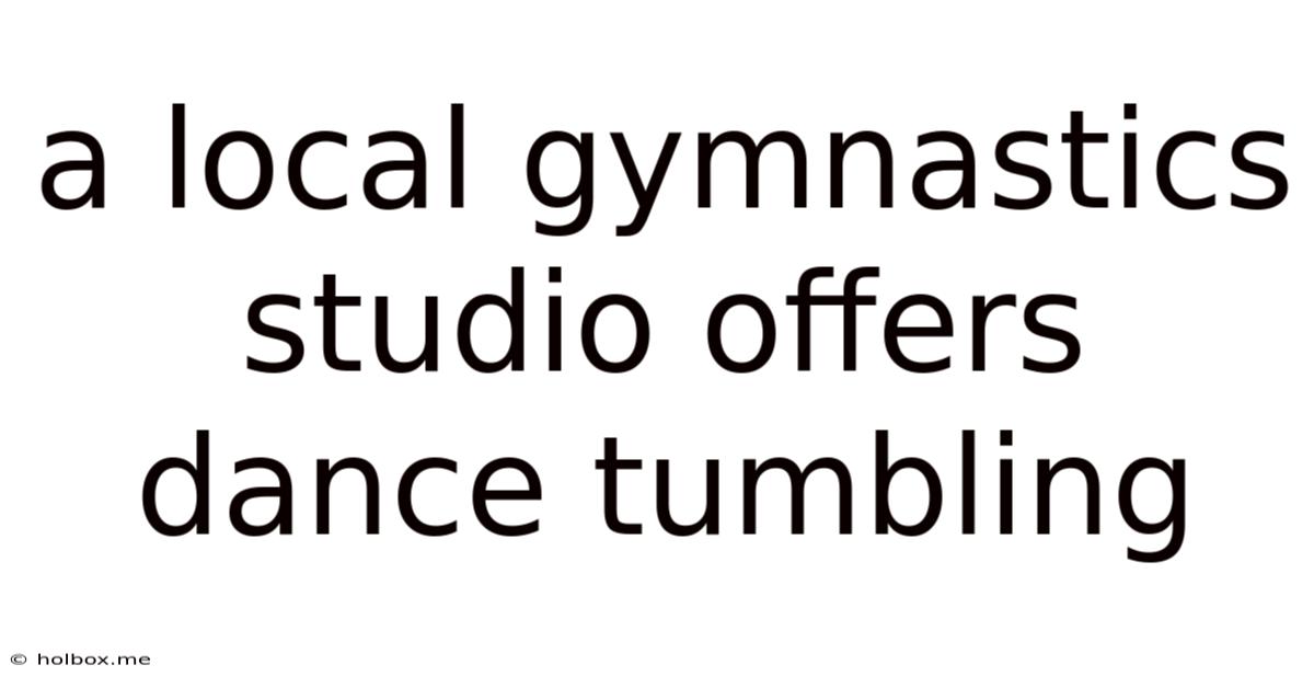 A Local Gymnastics Studio Offers Dance Tumbling