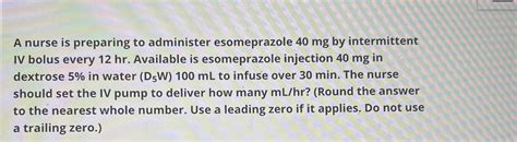 A Nurse Is Preparing To Administer Esomeprazole 40 Mg