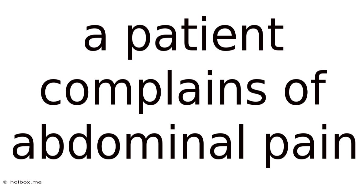 A Patient Complains Of Abdominal Pain
