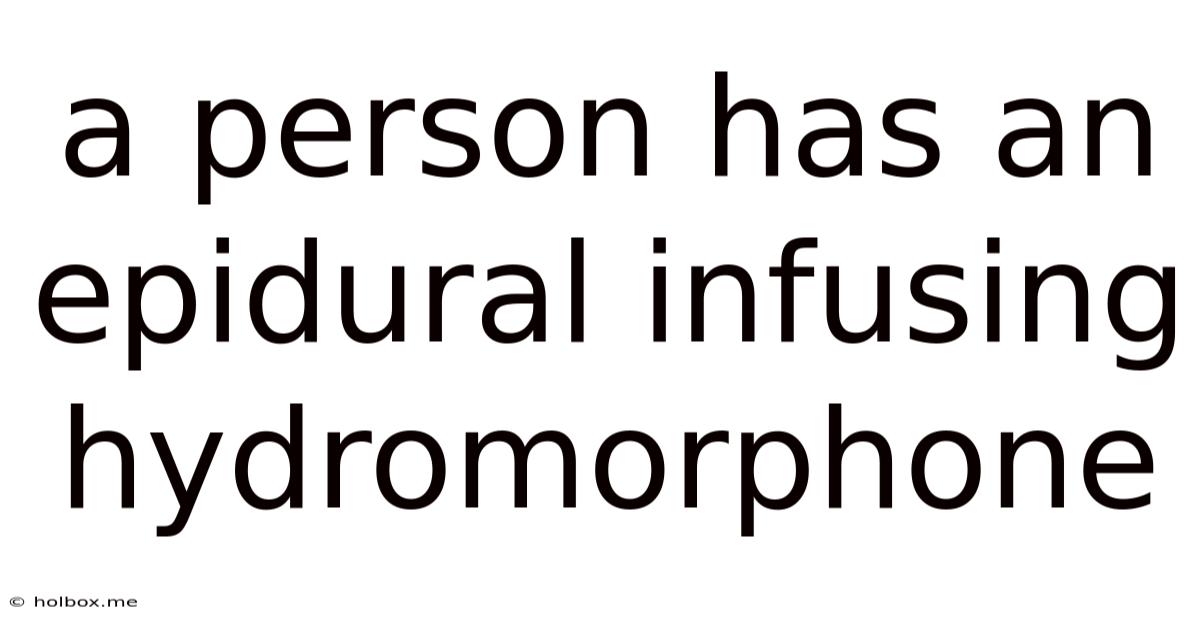 A Person Has An Epidural Infusing Hydromorphone