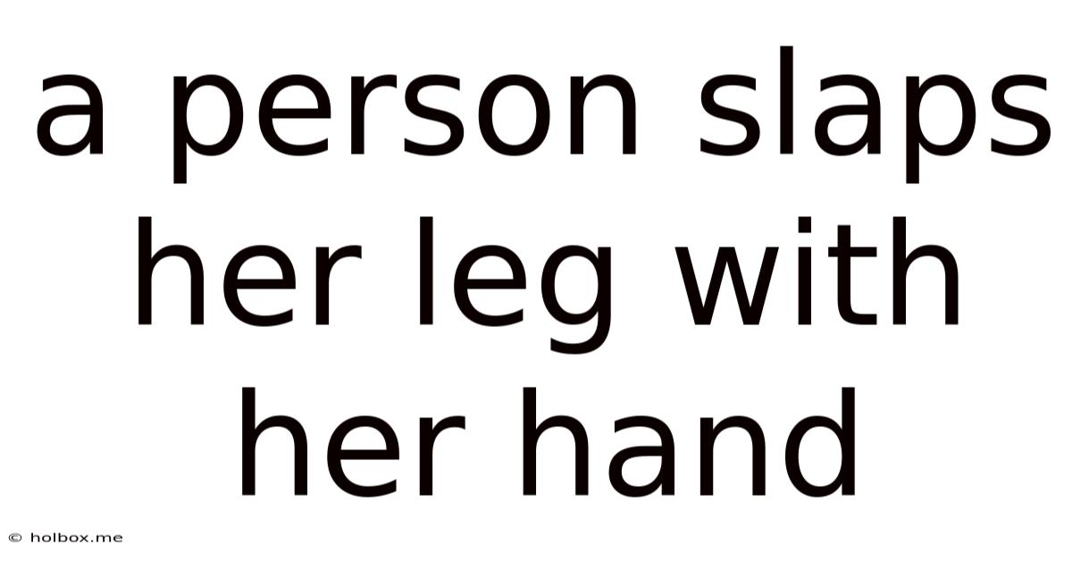 A Person Slaps Her Leg With Her Hand