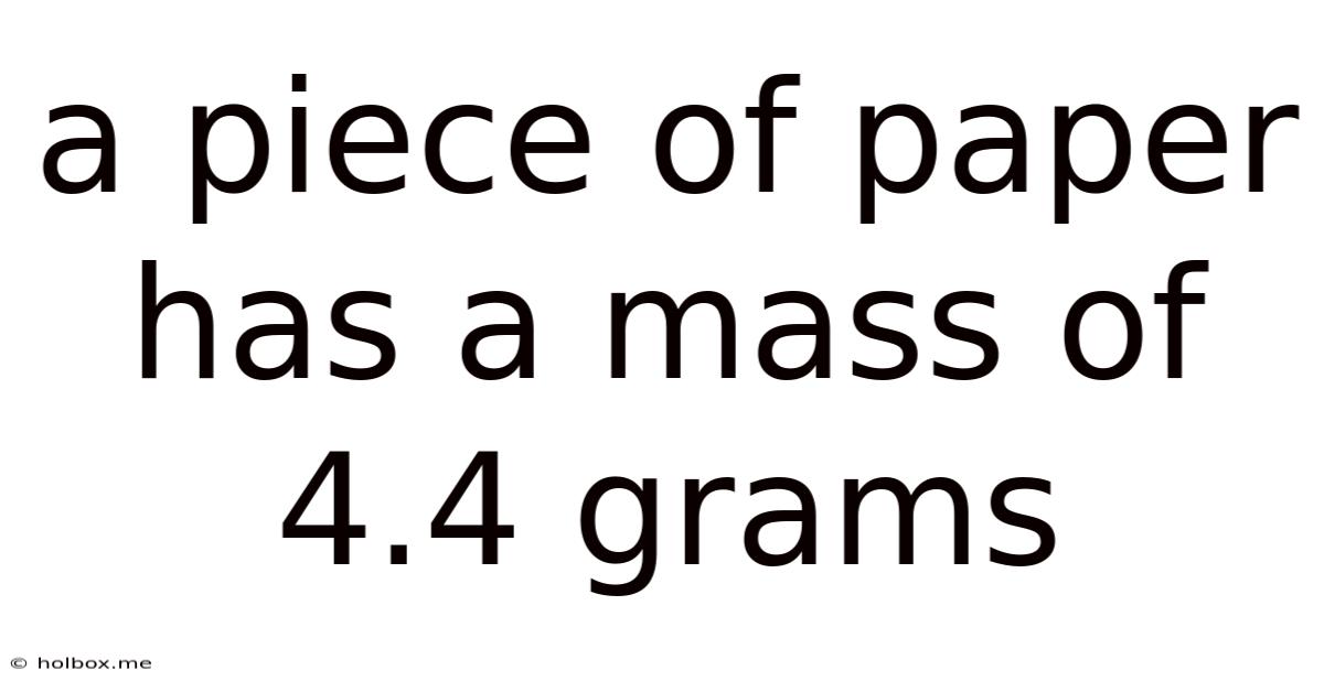 A Piece Of Paper Has A Mass Of 4.4 Grams