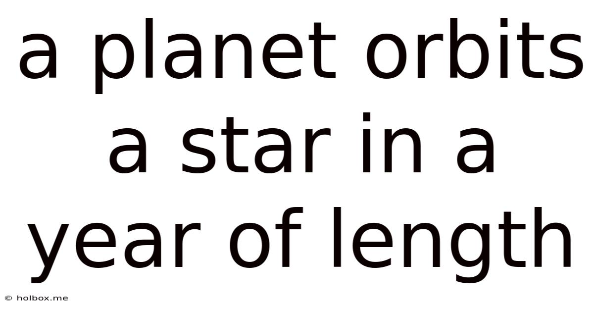A Planet Orbits A Star In A Year Of Length