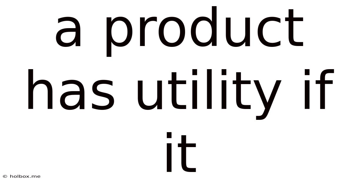 A Product Has Utility If It