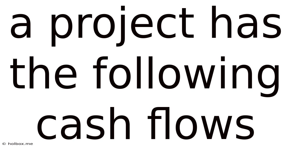 A Project Has The Following Cash Flows