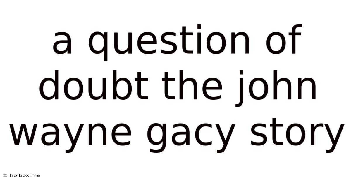 A Question Of Doubt The John Wayne Gacy Story