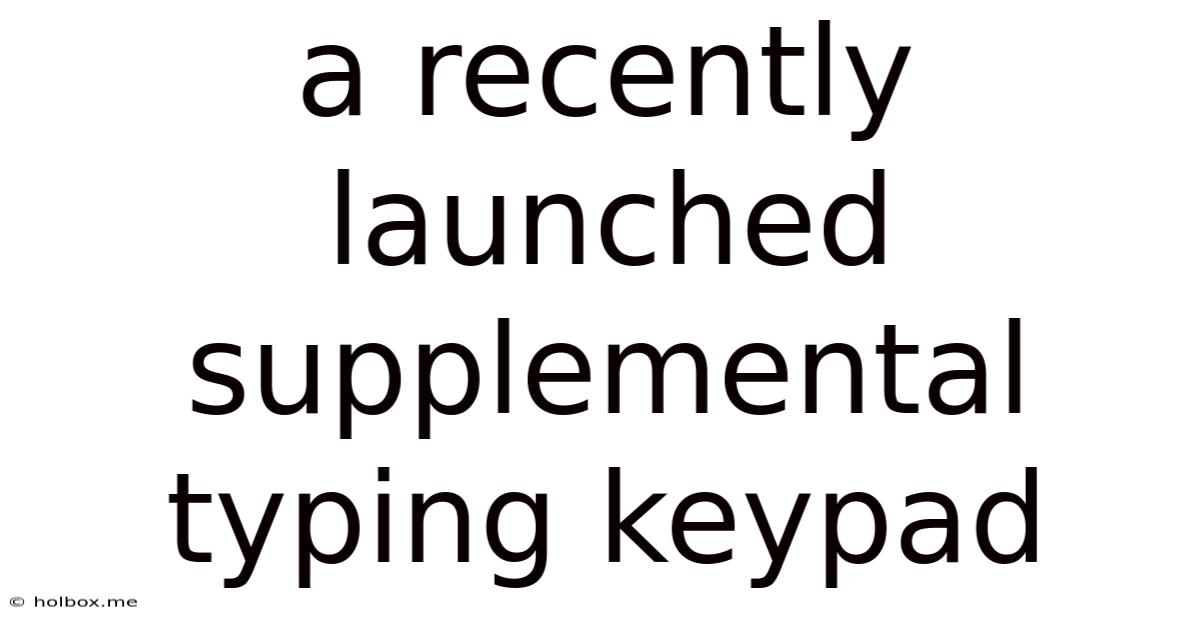 A Recently Launched Supplemental Typing Keypad