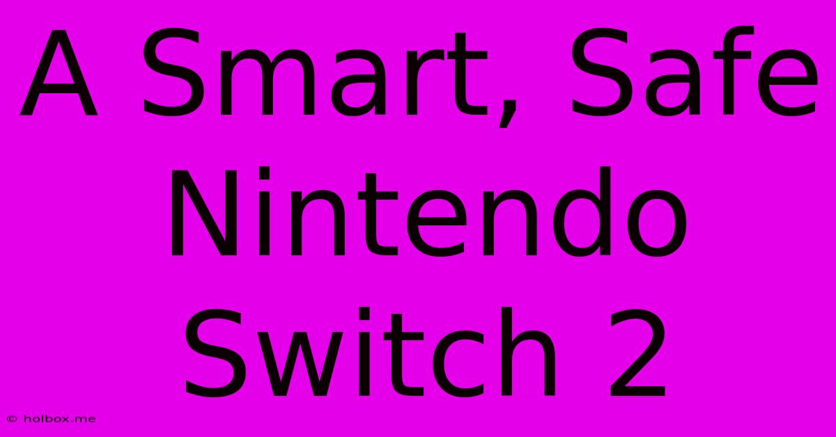 A Smart, Safe Nintendo Switch 2