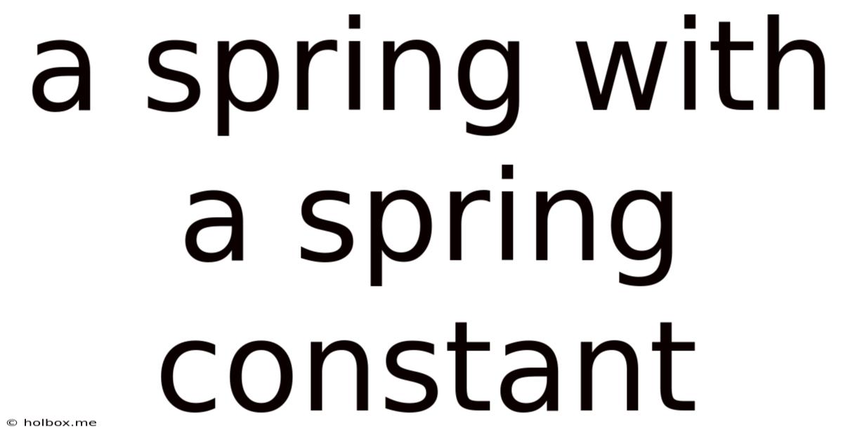 A Spring With A Spring Constant