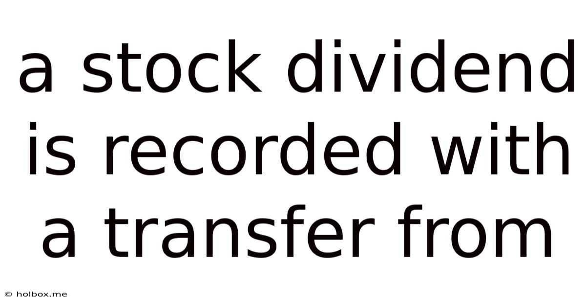 A Stock Dividend Is Recorded With A Transfer From