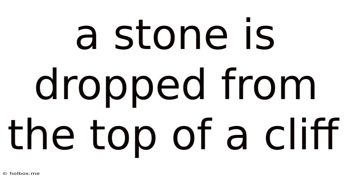 A Stone Is Dropped From The Top Of A Cliff