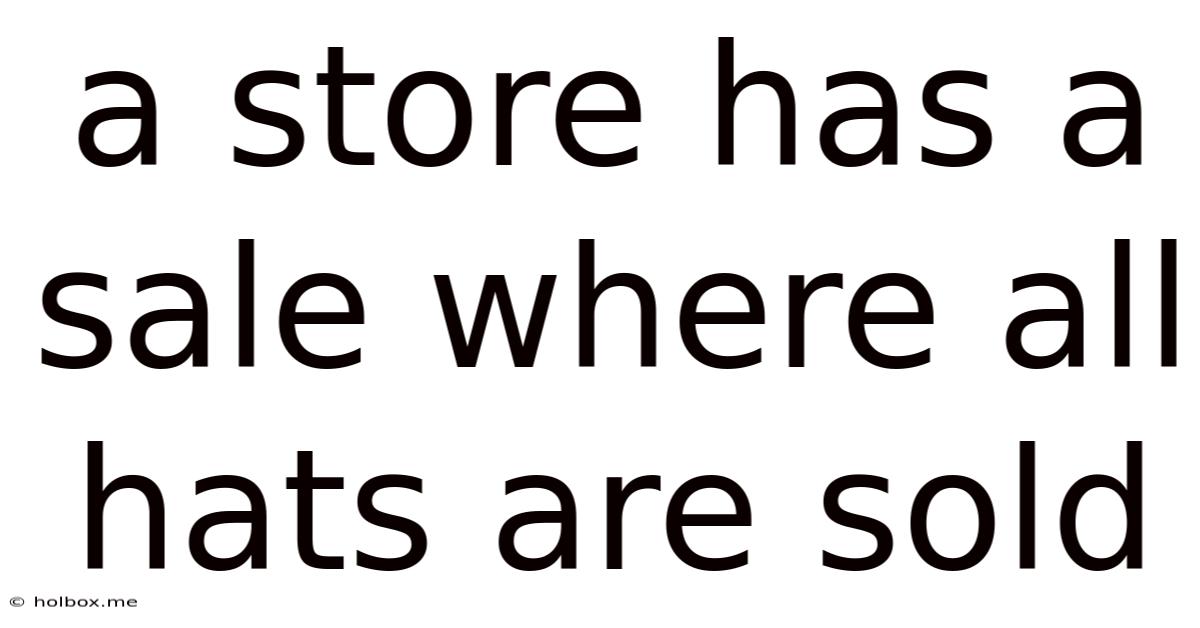 A Store Has A Sale Where All Hats Are Sold