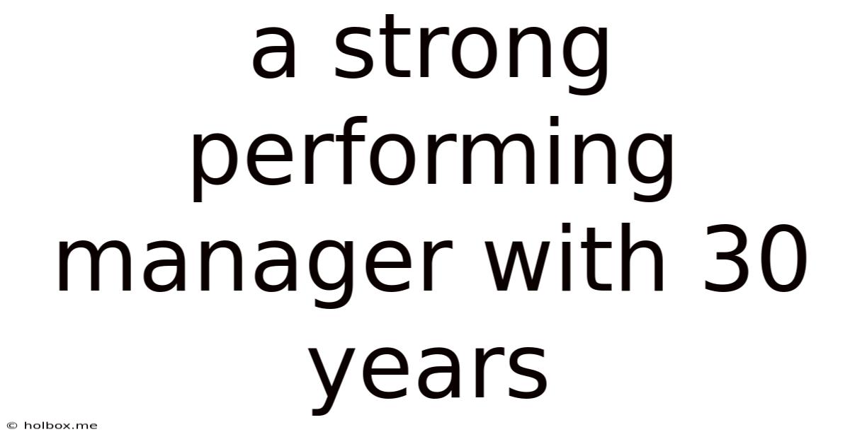 A Strong Performing Manager With 30 Years