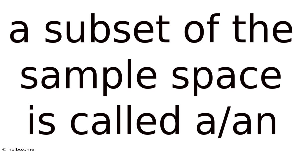 A Subset Of The Sample Space Is Called A/an