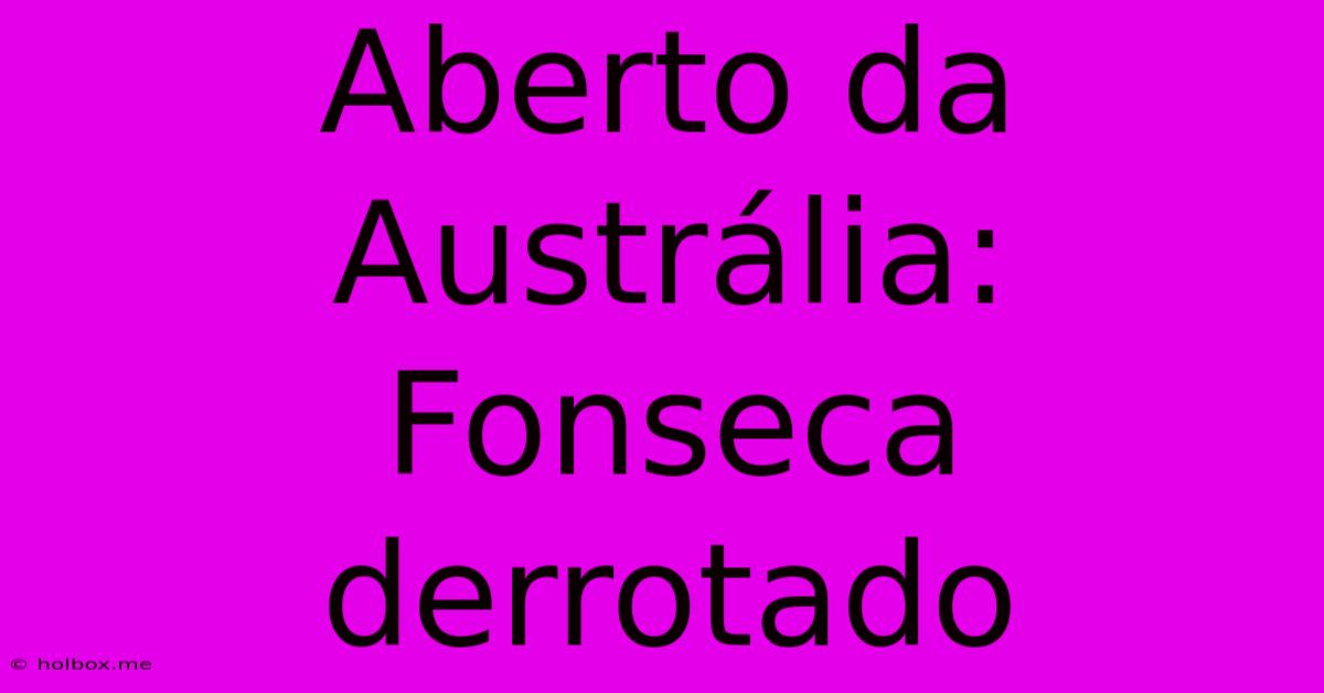 Aberto Da Austrália: Fonseca Derrotado