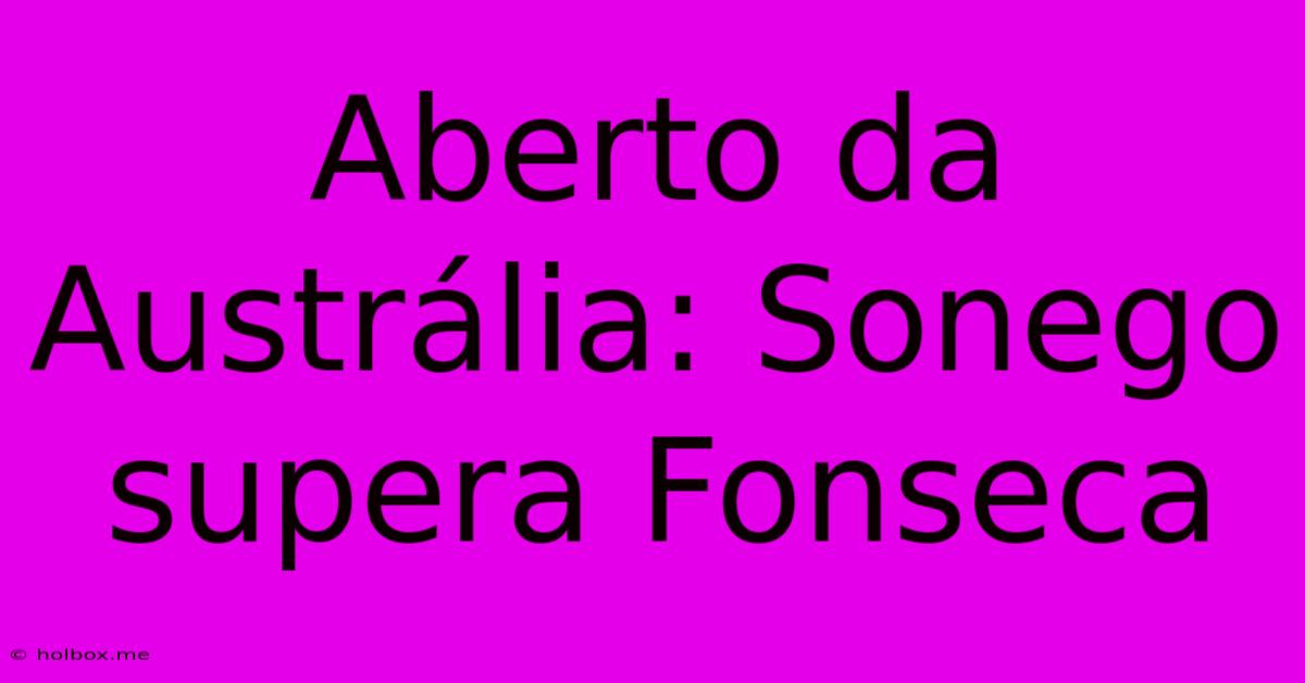 Aberto Da Austrália: Sonego Supera Fonseca