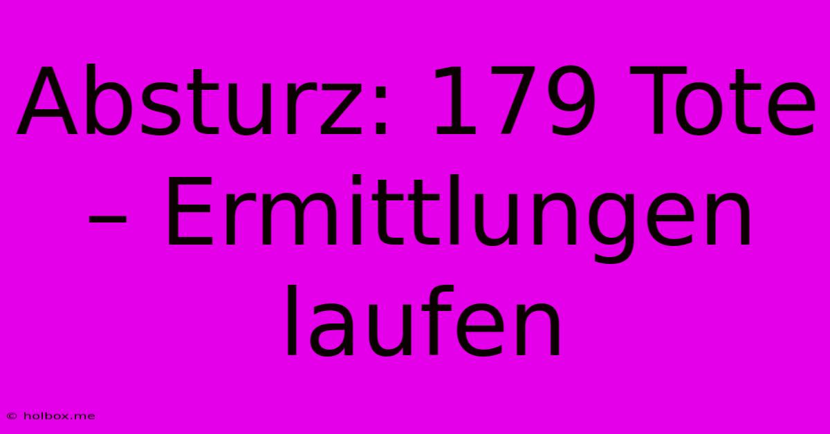 Absturz: 179 Tote – Ermittlungen Laufen