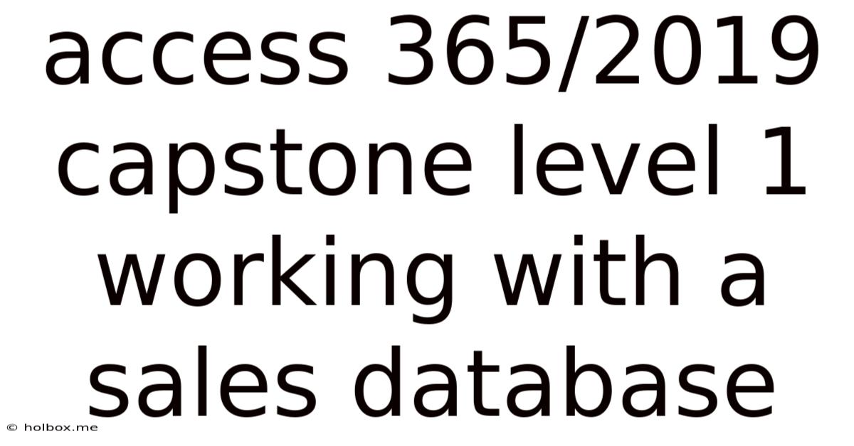 Access 365/2019 Capstone Level 1 Working With A Sales Database