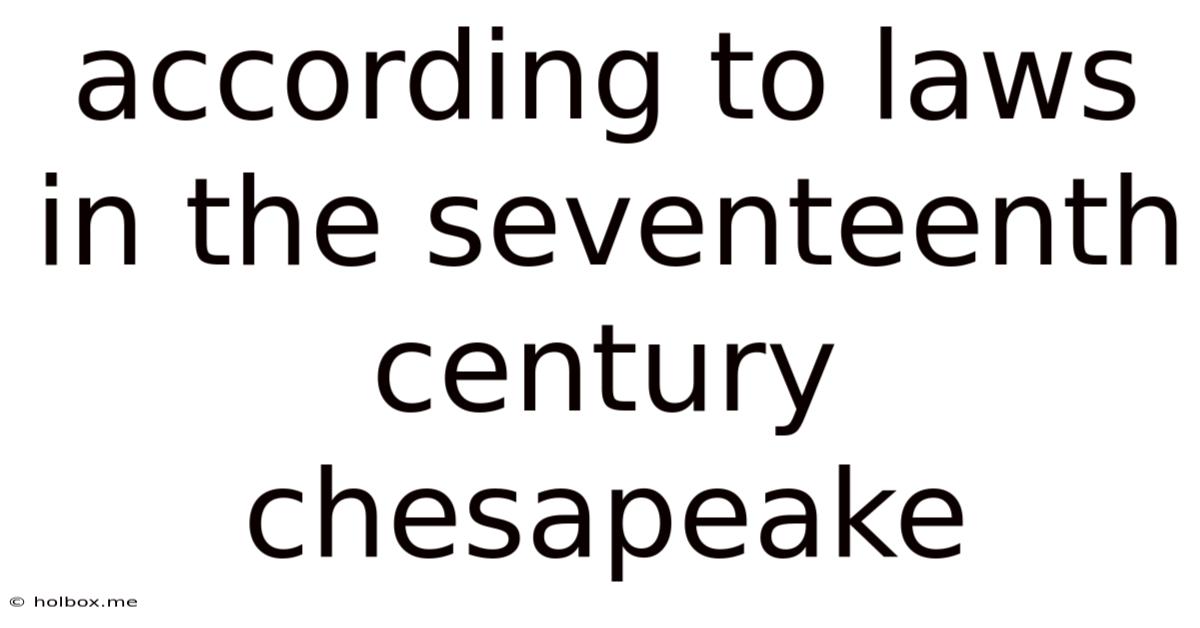 According To Laws In The Seventeenth Century Chesapeake