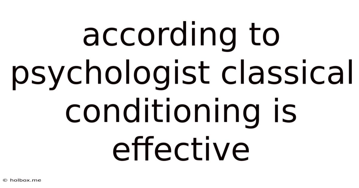 According To Psychologist Classical Conditioning Is Effective
