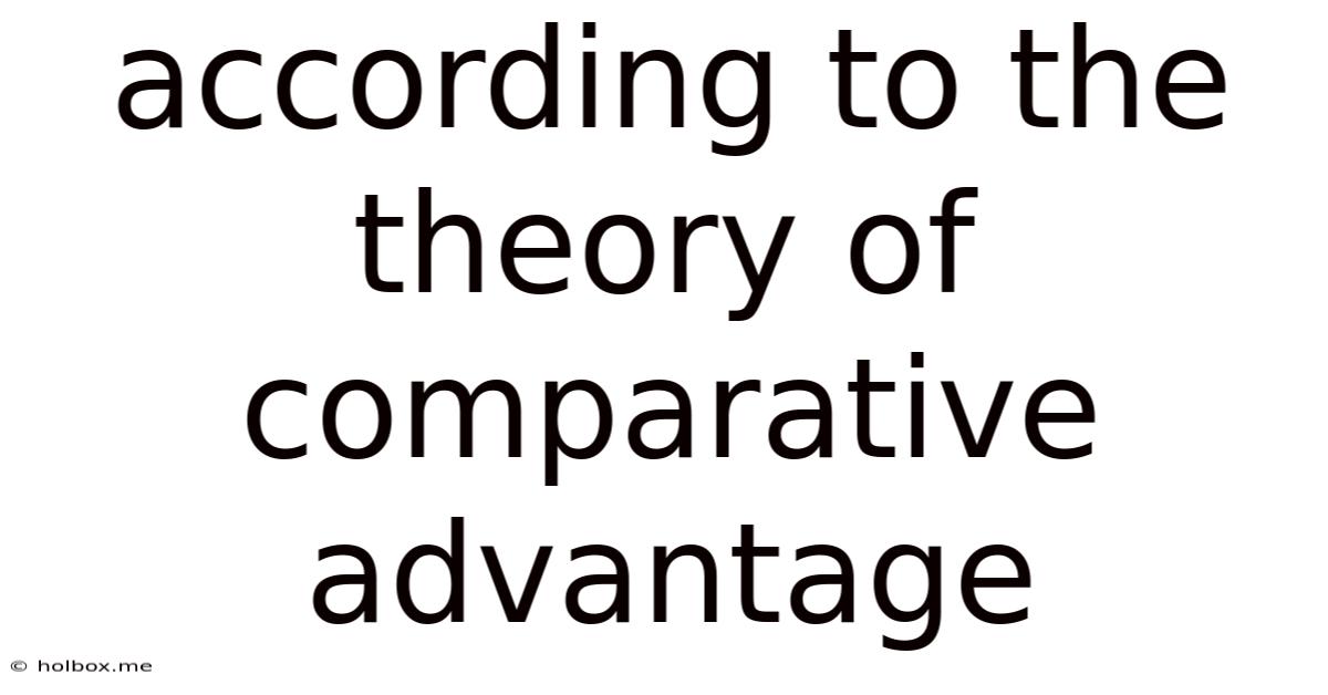 According To The Theory Of Comparative Advantage