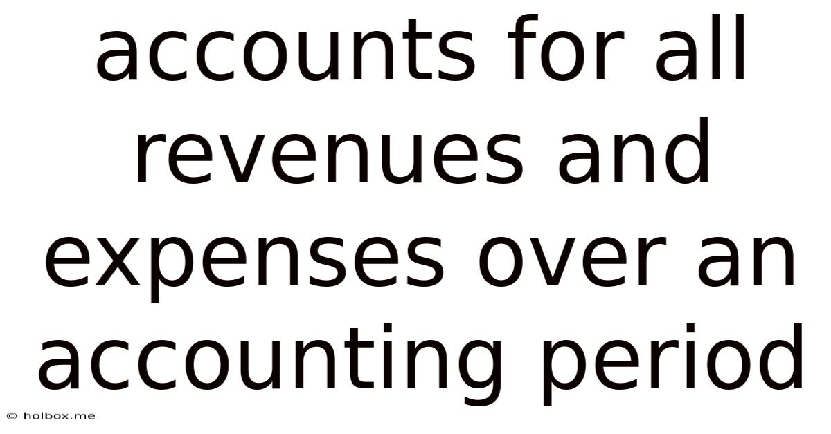 Accounts For All Revenues And Expenses Over An Accounting Period