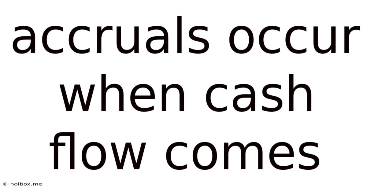 Accruals Occur When Cash Flow Comes