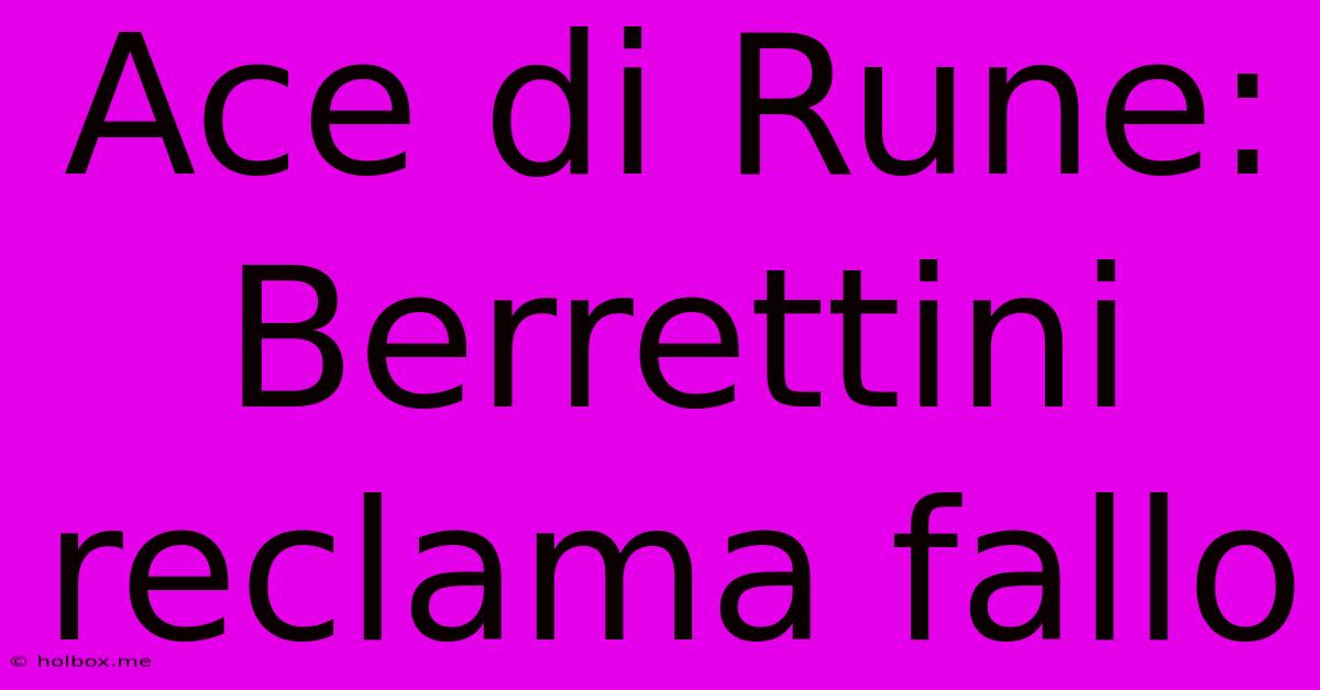 Ace Di Rune: Berrettini Reclama Fallo