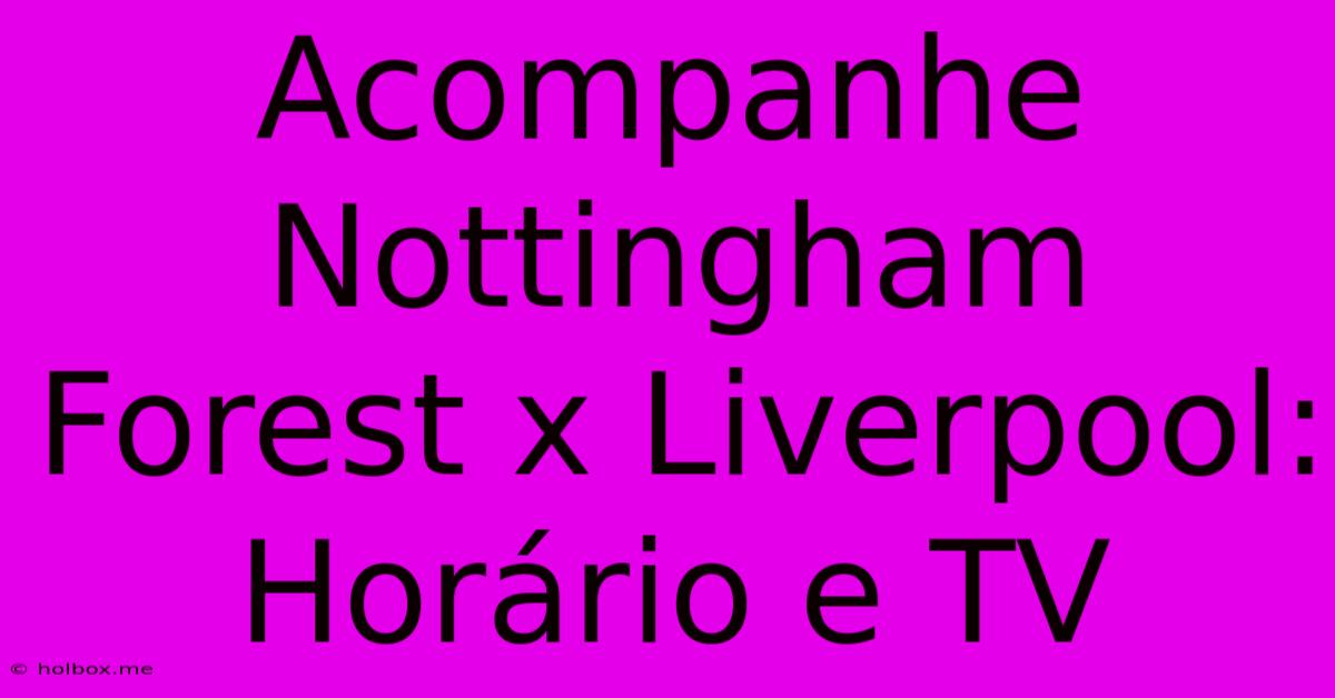 Acompanhe Nottingham Forest X Liverpool: Horário E TV