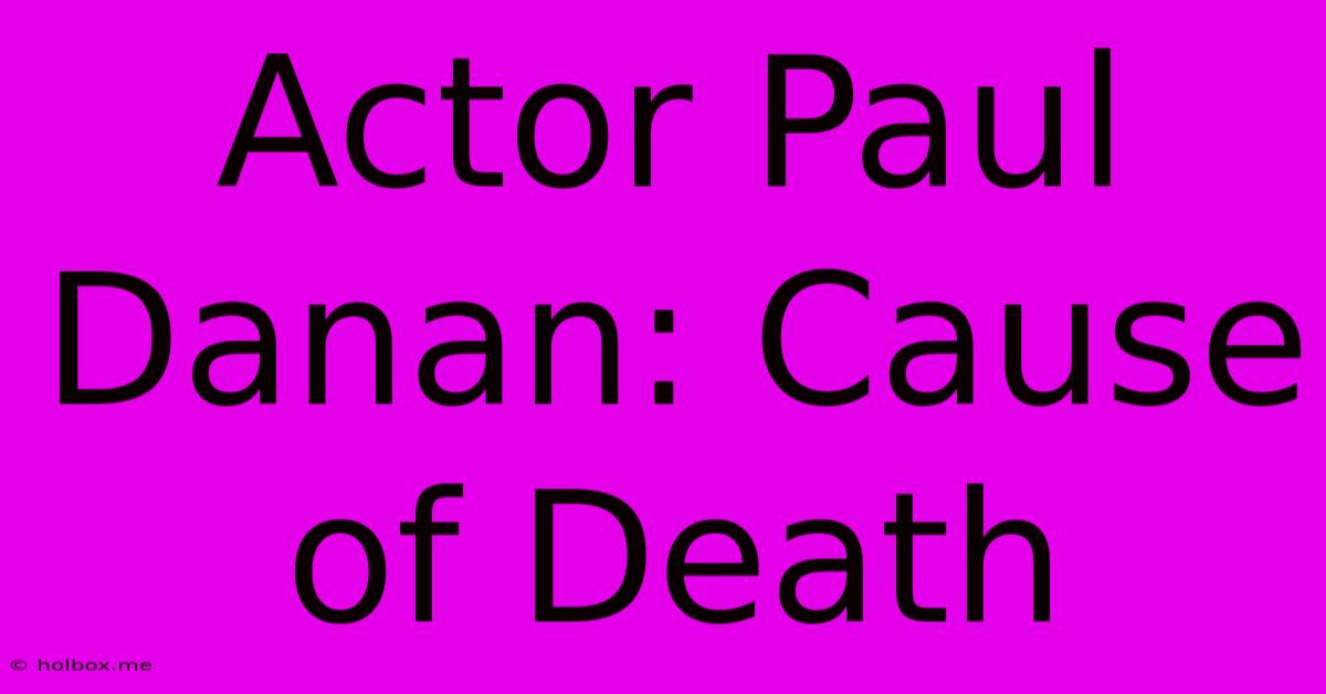 Actor Paul Danan: Cause Of Death