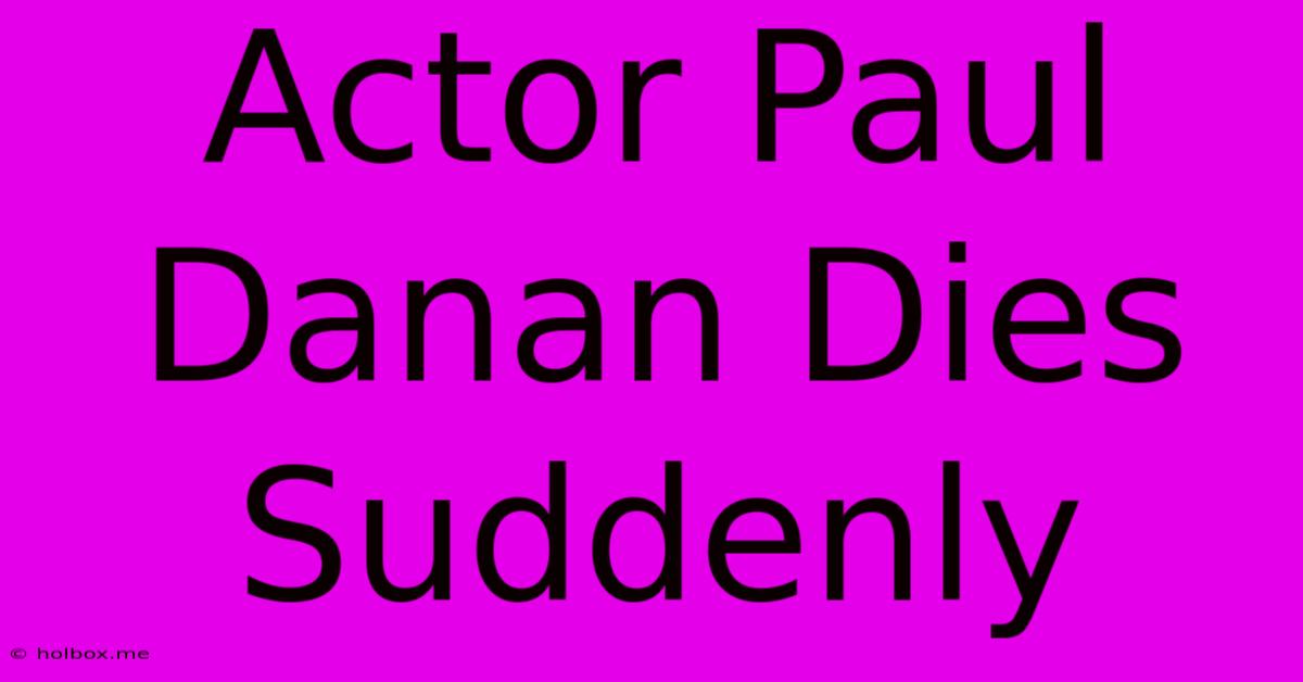 Actor Paul Danan Dies Suddenly