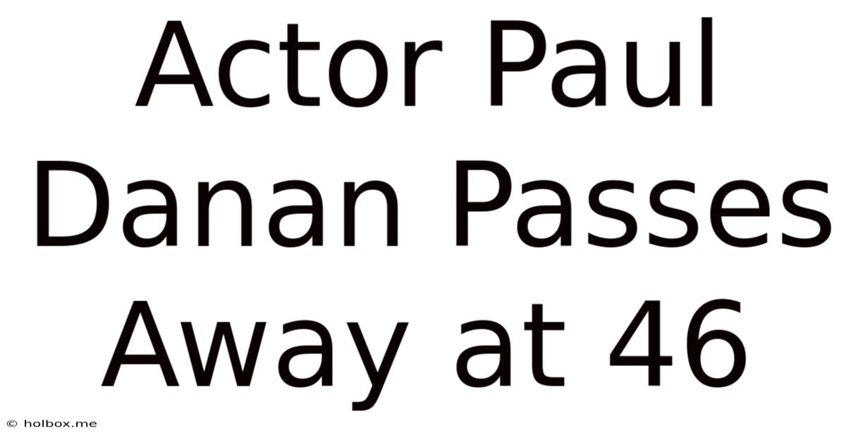 Actor Paul Danan Passes Away At 46