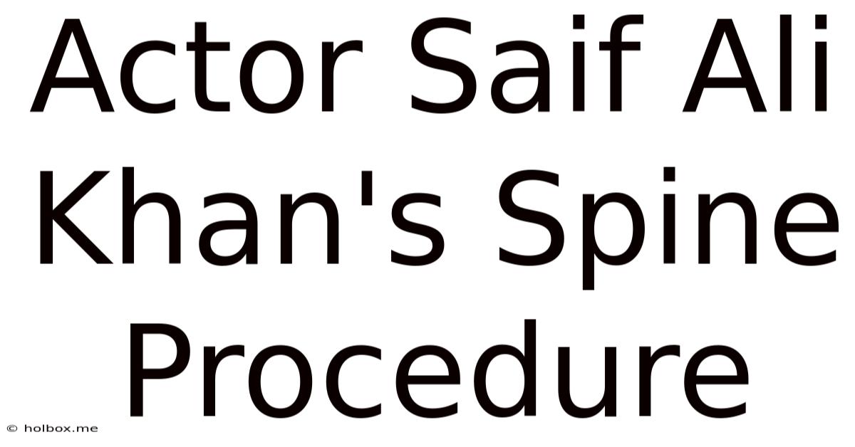 Actor Saif Ali Khan's Spine Procedure