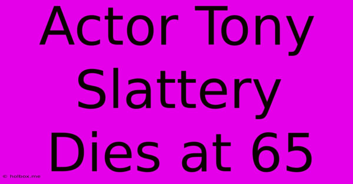 Actor Tony Slattery Dies At 65