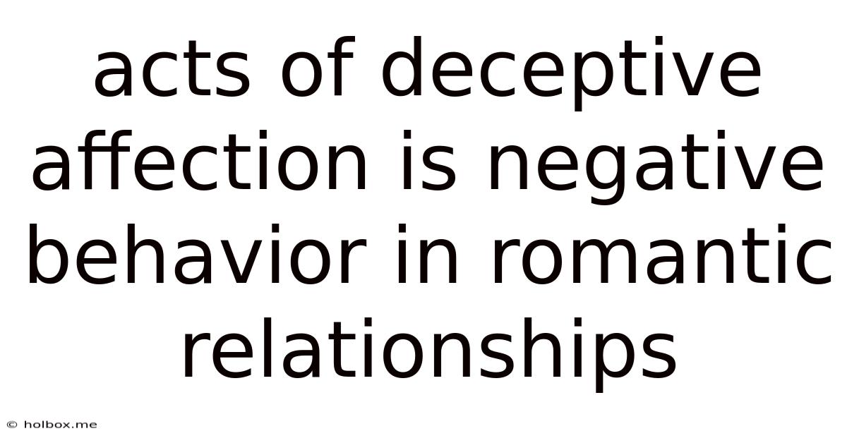 Acts Of Deceptive Affection Is Negative Behavior In Romantic Relationships