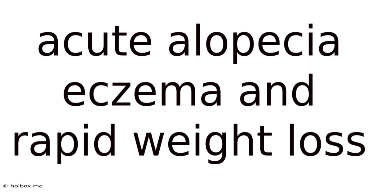 Acute Alopecia Eczema And Rapid Weight Loss