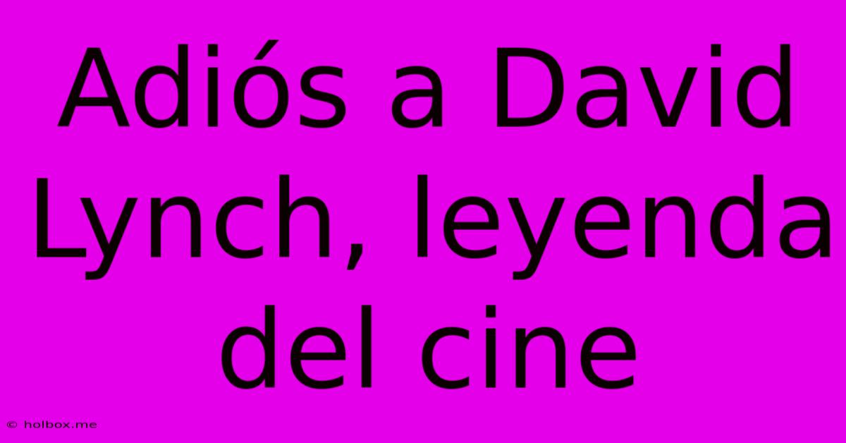 Adiós A David Lynch, Leyenda Del Cine