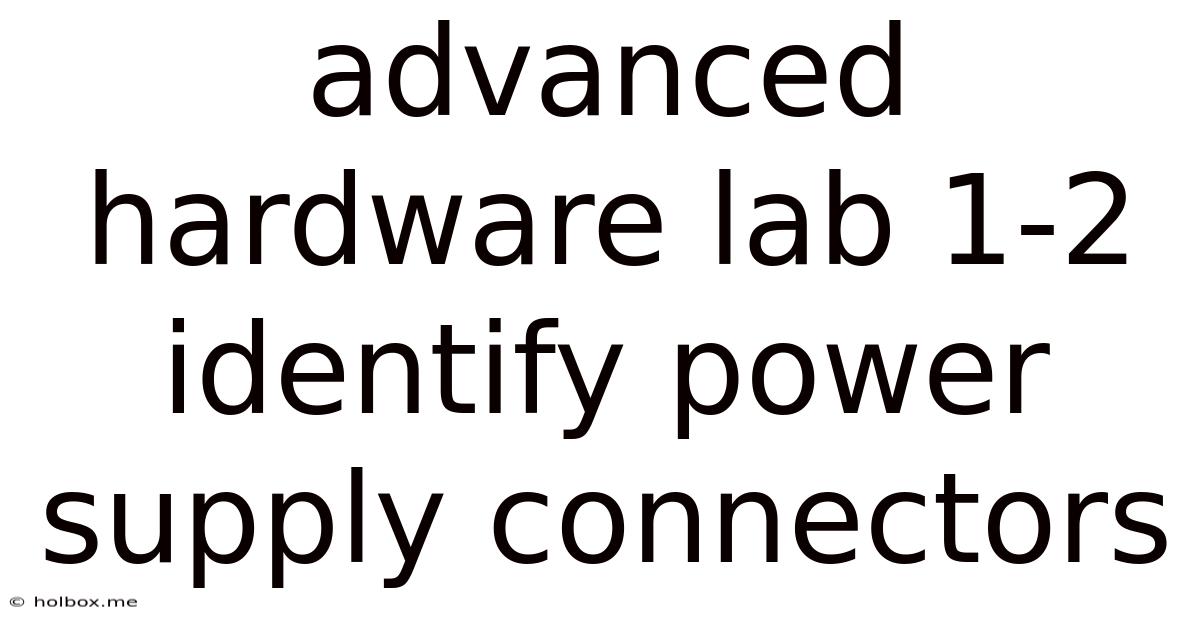 Advanced Hardware Lab 1-2 Identify Power Supply Connectors