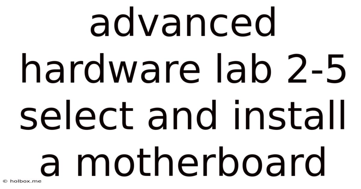 Advanced Hardware Lab 2-5 Select And Install A Motherboard