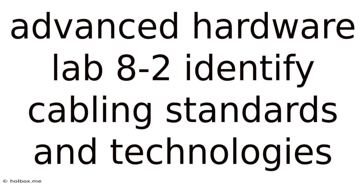 Advanced Hardware Lab 8-2 Identify Cabling Standards And Technologies