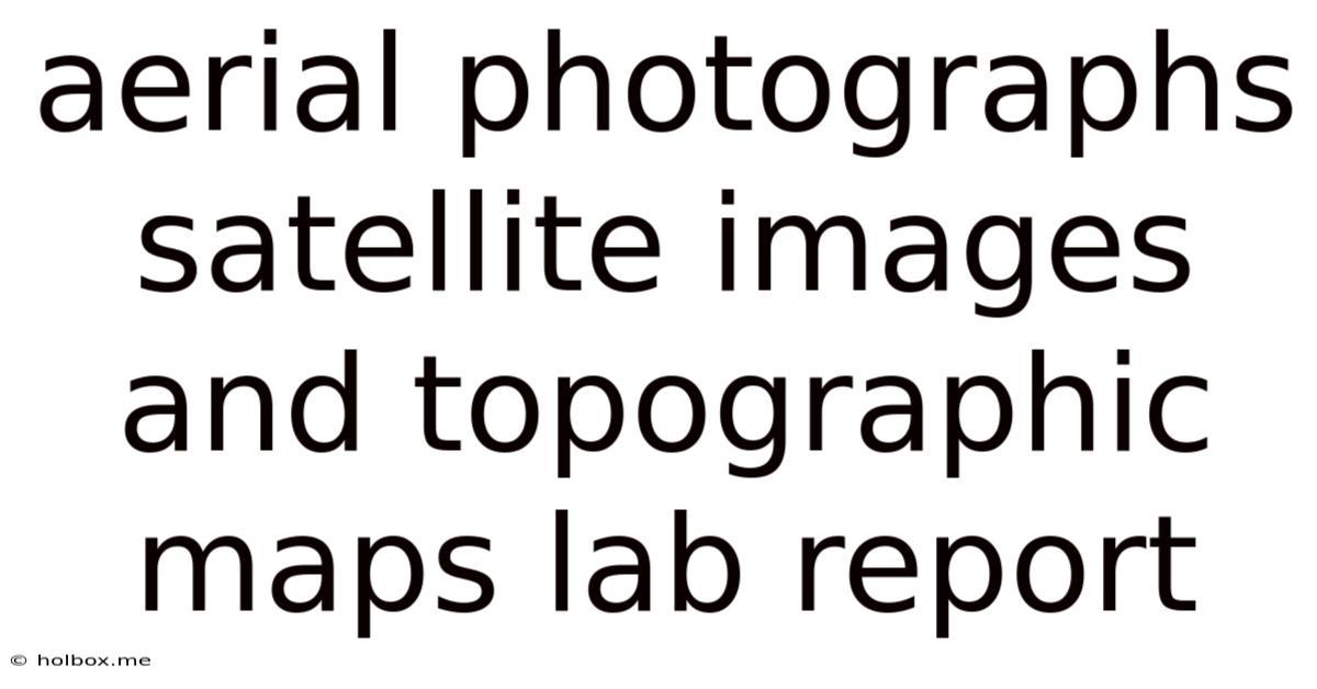 Aerial Photographs Satellite Images And Topographic Maps Lab Report