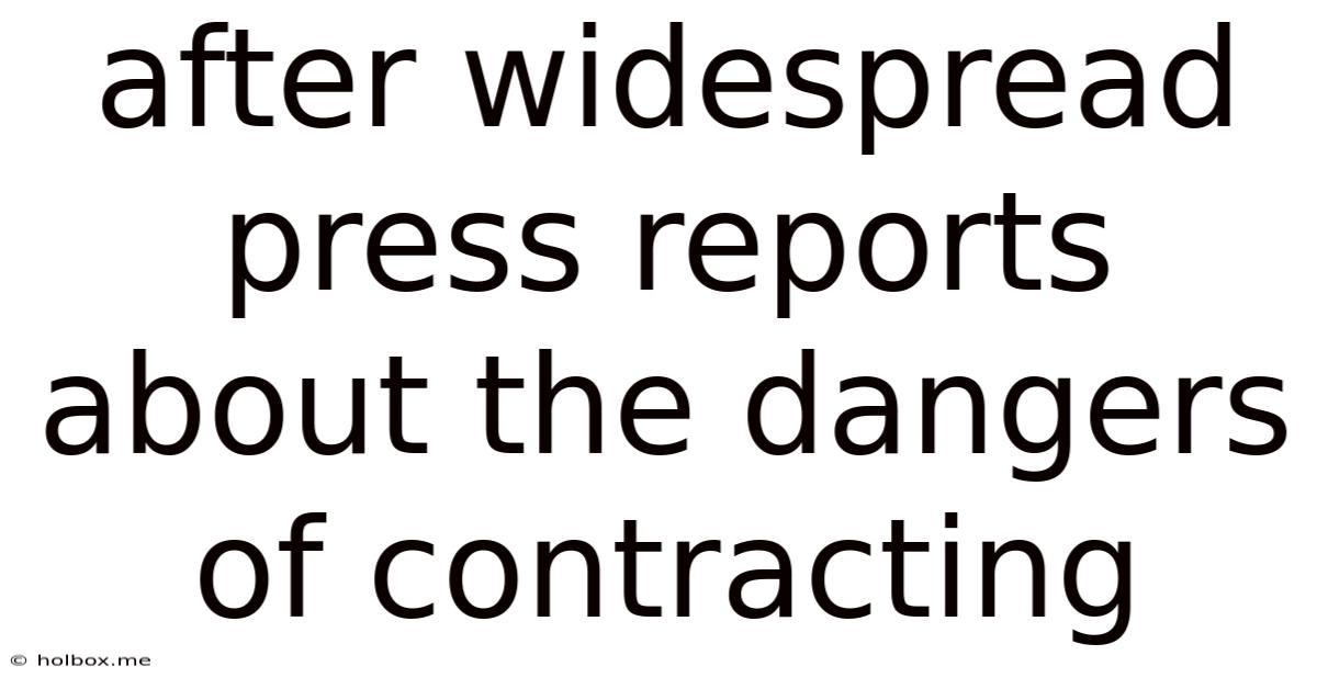 After Widespread Press Reports About The Dangers Of Contracting